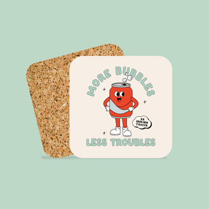 More Bubbles Less Troubles | Coaster