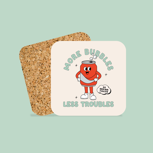 More Bubbles Less Troubles | Coaster