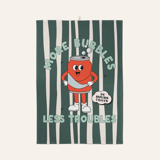More Bubbles Less Troubles | Tea Towel
