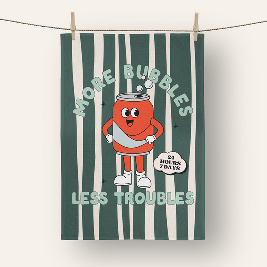 More Bubbles Less Troubles | Tea Towel