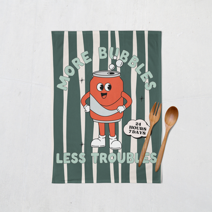 More Bubbles Less Troubles | Tea Towel