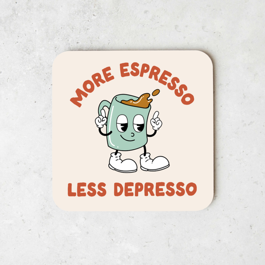 More Espresso Less Depresso | Coaster