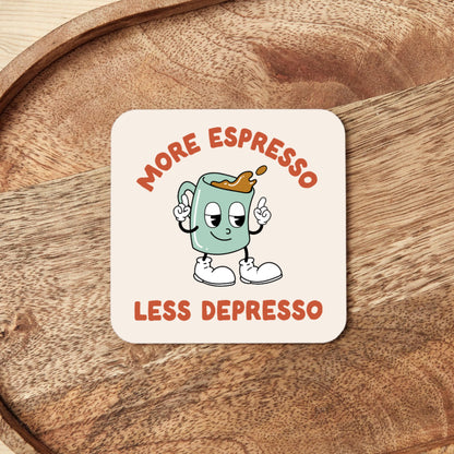 More Espresso Less Depresso | Coaster