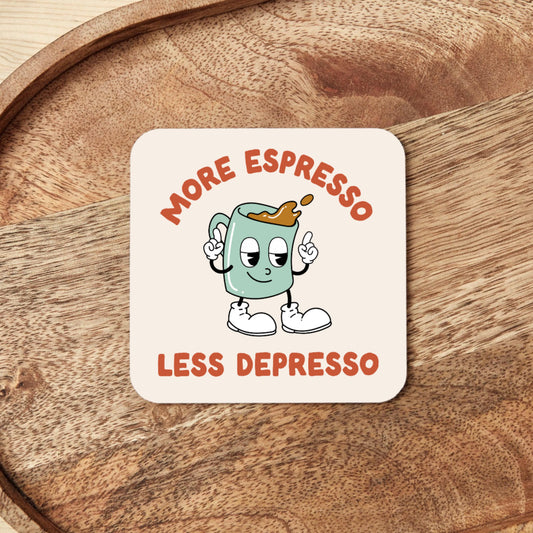 More Espresso Less Depresso | Coaster