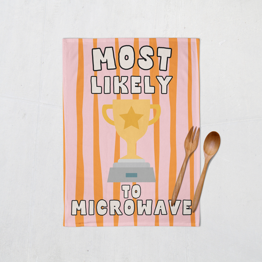 Most Likely To Microwave | Tea Towel
