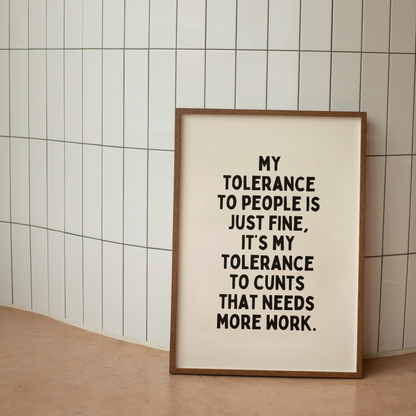 My Tolerance To People Is Just Fine | Art Print