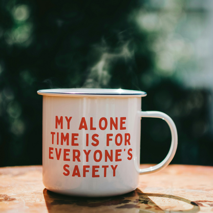My Alone Time Is For Everyone's Safety | Mug