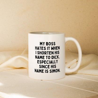 My Boss Hates It When I Shorten His Name To Dick | Mug