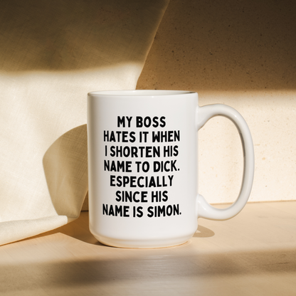 My Boss Hates It When I Shorten His Name To Dick | Mug