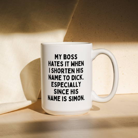 My Boss Hates It When I Shorten His Name To Dick | Mug
