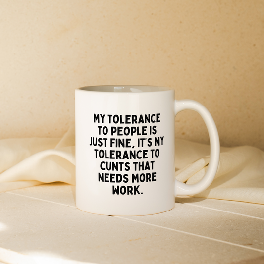 My Tolerance To People Is Just Fine | Mug