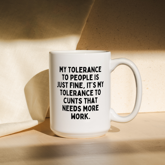 My Tolerance To People Is Just Fine | Mug