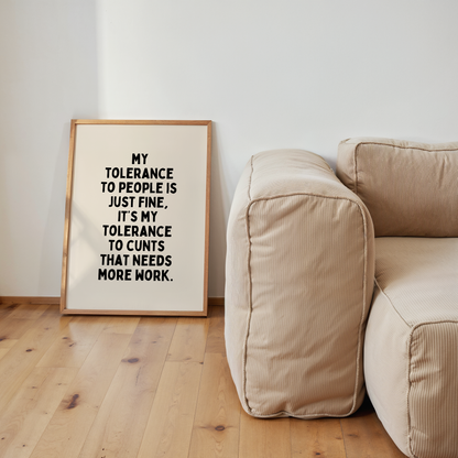 My Tolerance To People Is Just Fine | Art Print