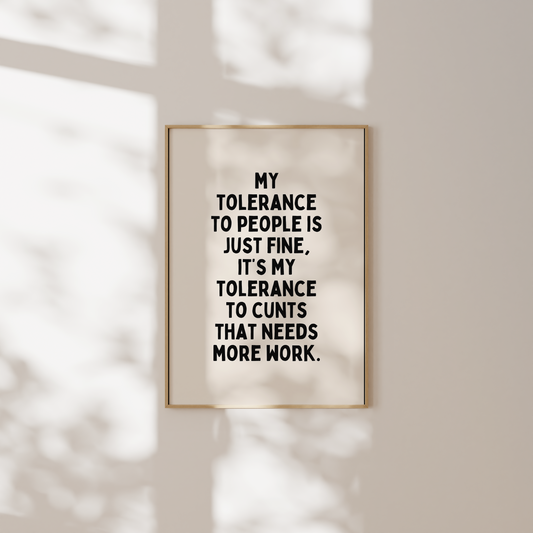 My Tolerance To People Is Just Fine | Art Print