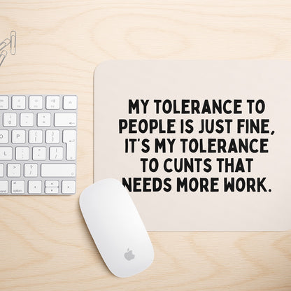 My Tolerance To People Is Just Fine | Mouse Mat
