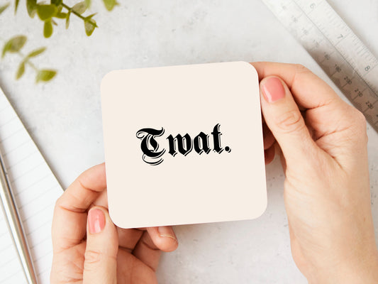 Twat. | Black and Cream | Coaster