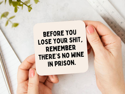 Before You Lose Your Shit, Remember There's No Wine In Prison | Black and Cream | Coaster