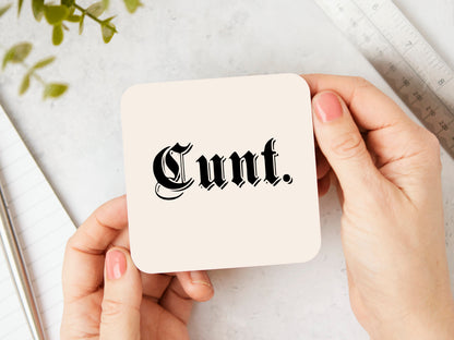 Cunt. | Black and Cream | Coaster