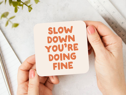 Slow Down You're Doing Fine | Tan and Cream | Coaster