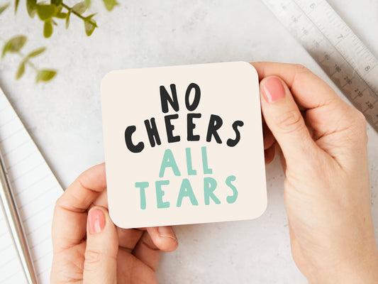 No Cheers All Tears | Charcoal, Seafoam and Cream | Coaster