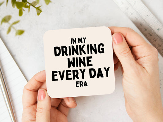 In My Drinking Wine Every Day Every Day Era | Black and Cream | Coaster