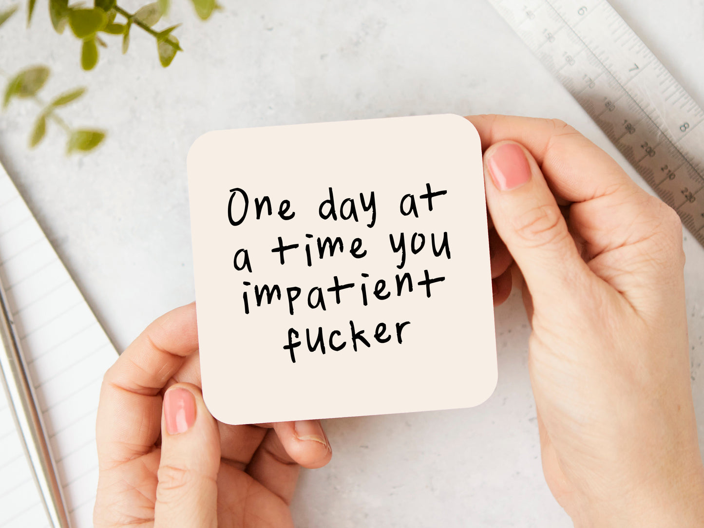 One Day At A Time You Impatient Fucker | Black and Cream | Coaster