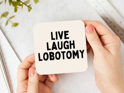 Live Laugh Lobotomy | Black and Cream | Coaster