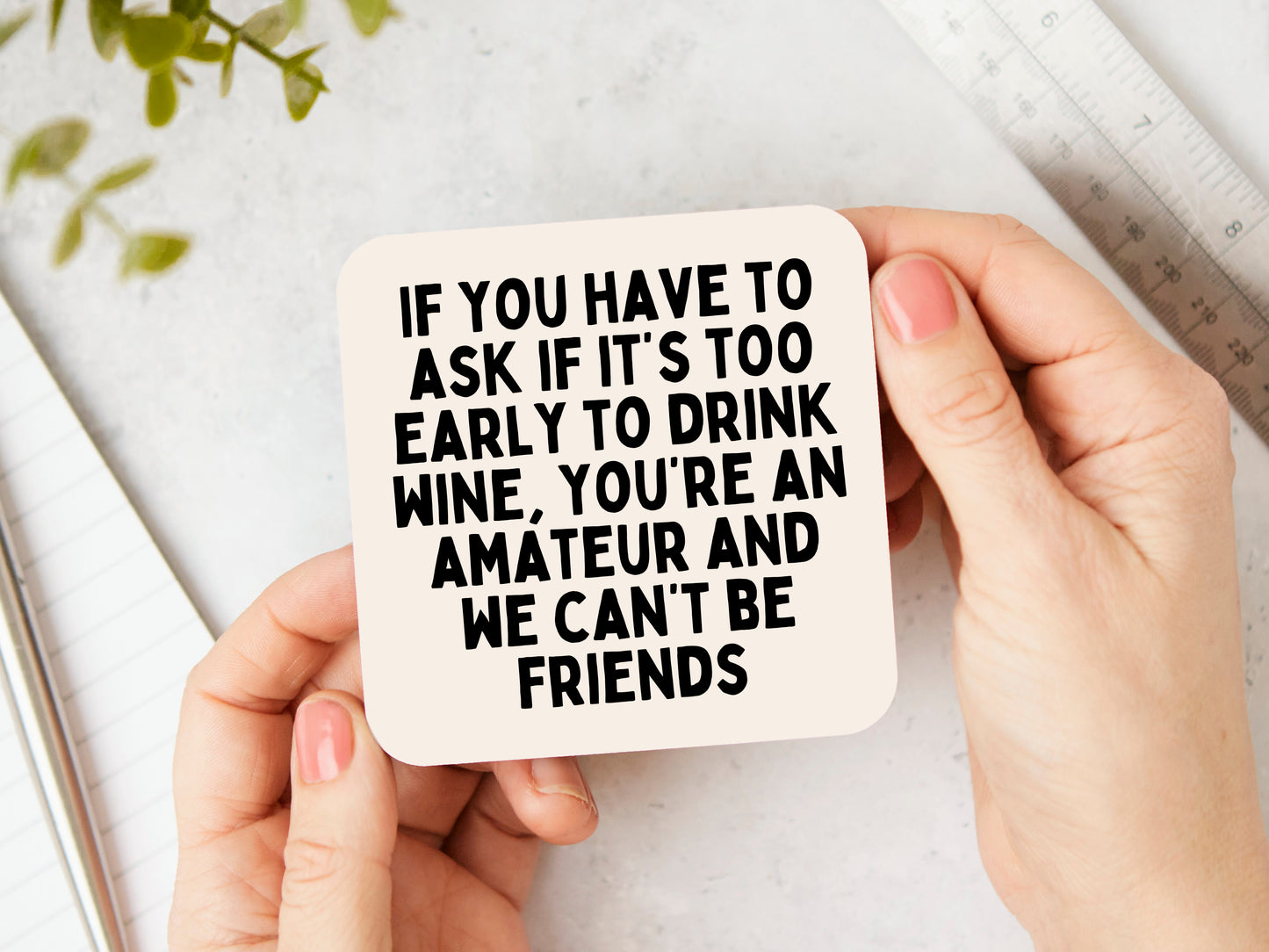 If You Have To Ask If It's Too Early To Drink | Black and Cream | Coaster