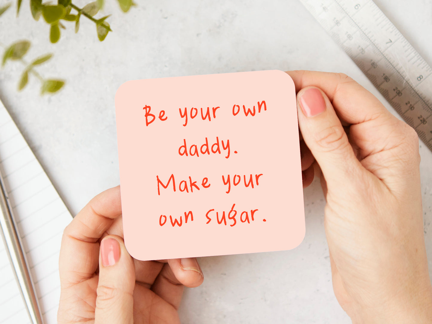 Be Your Own Daddy. Make Your Own Sugar | Red and Peach | Coaster