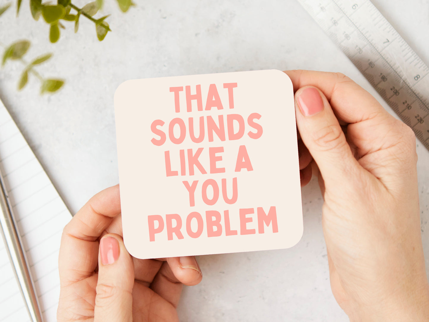 That Sounds Like A You Problem | Peach and Cream | Coaster