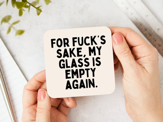 For Fuck's Sake, My Glass In Empty Again. | Black and Cream | Coaster