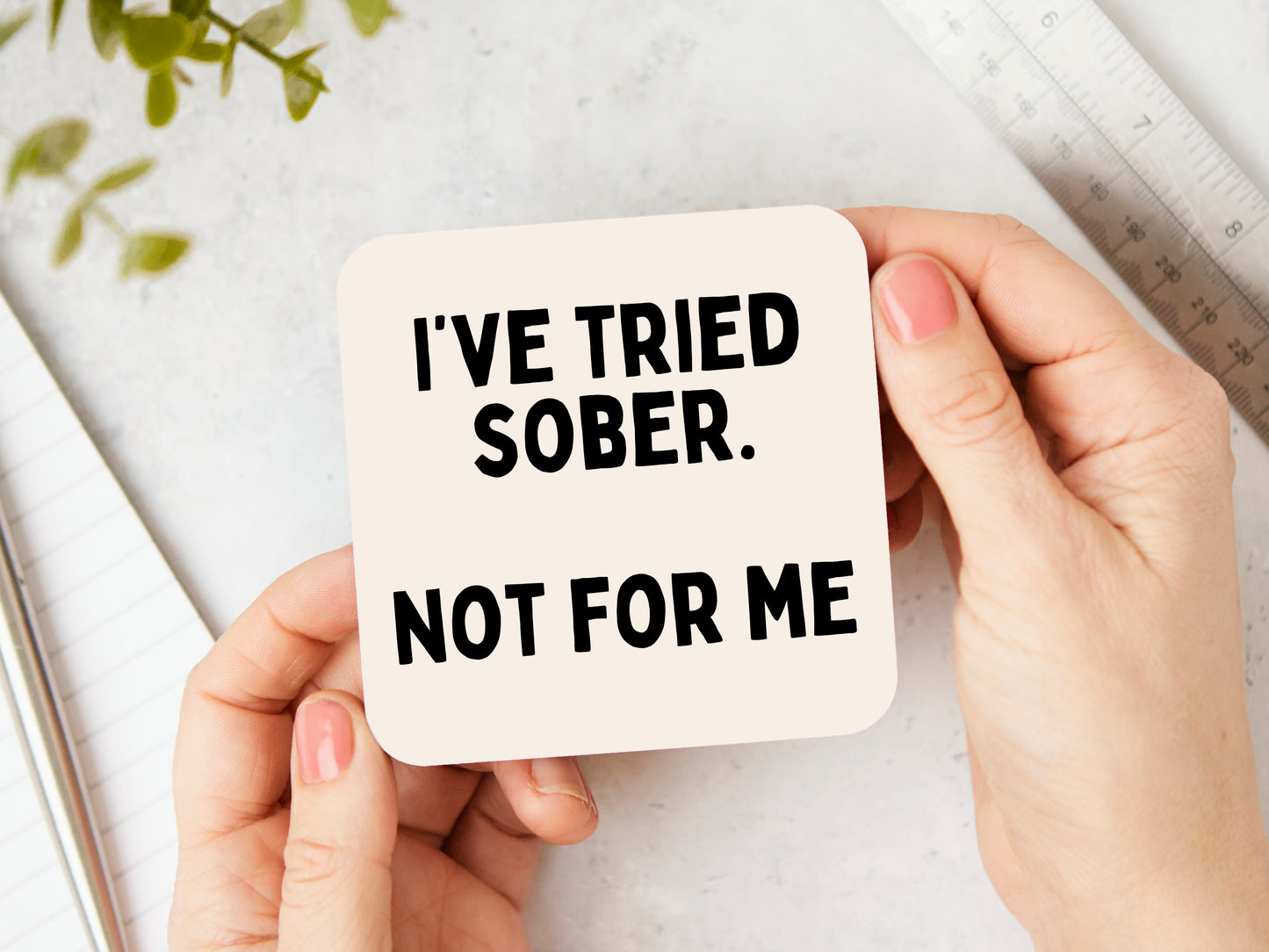 I've Tried Sober. Not For Me | Black and Cream | Coaster