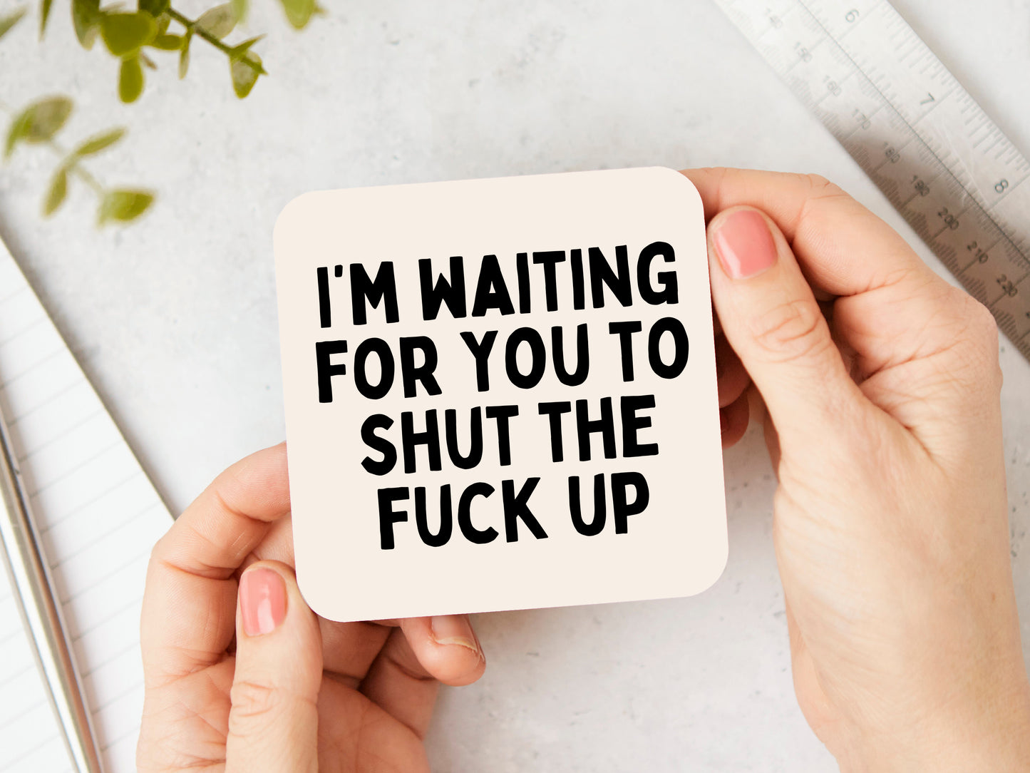 I'm Waiting For You To Shut The Fuck Up | Black and Cream | Coaster