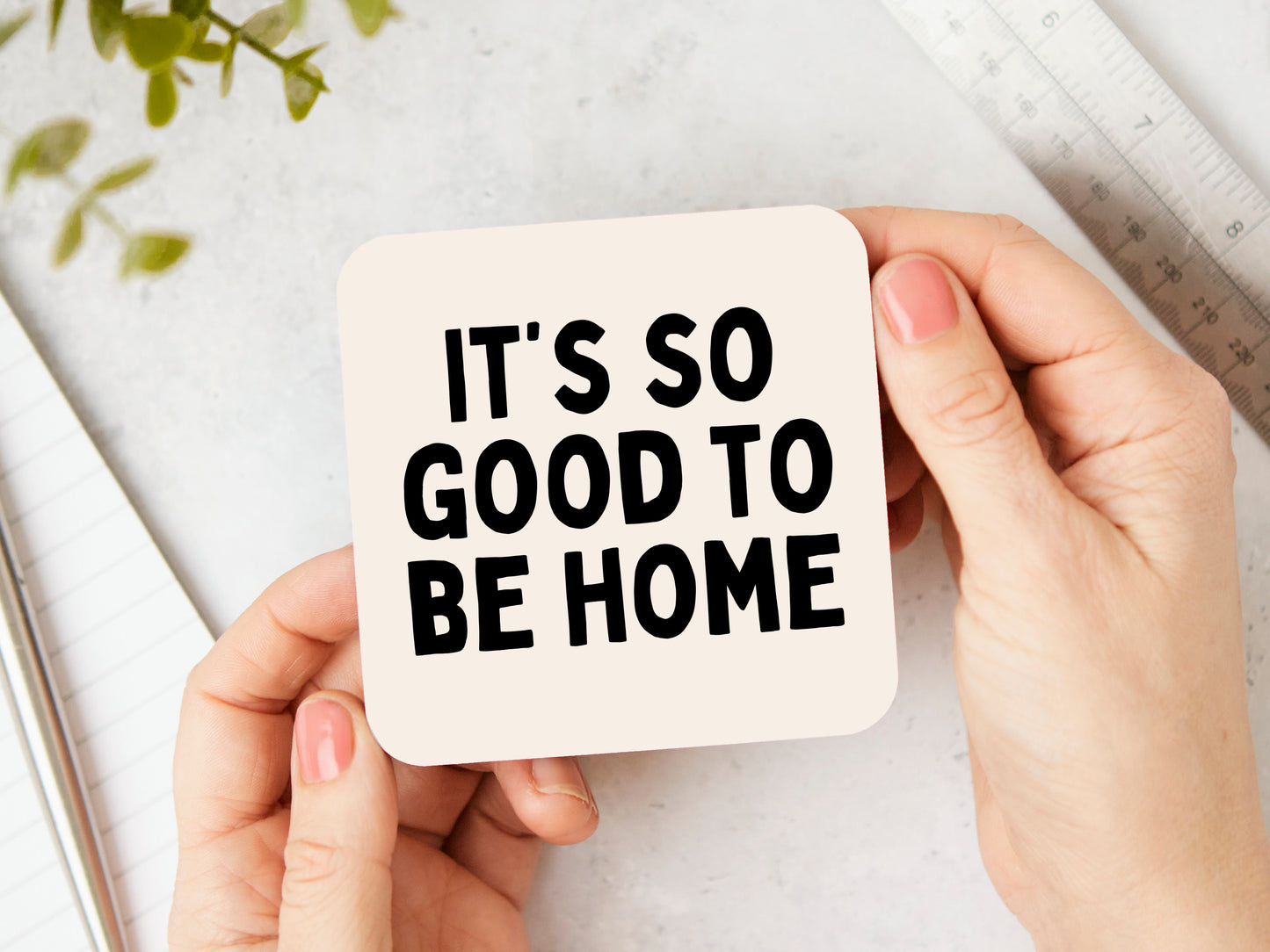 It's So Good To Be Home | Black and Cream | Coaster