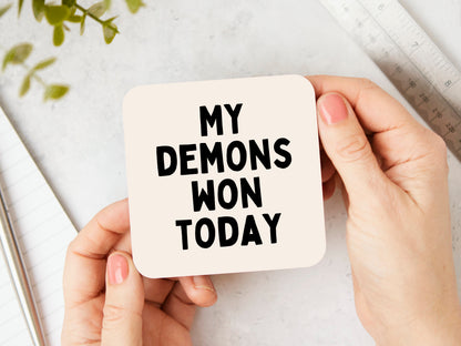 My Demons Won Today | Black and Cream | Coaster