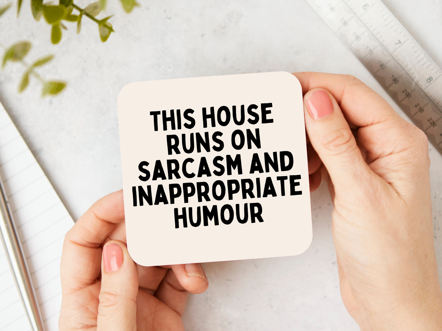 This House Runs On Sarcasm And Inappropriate Humour | Black and Cream | Coaster