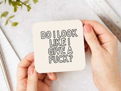 Do I Look Like I Give A Fuck? | Black Outline and Cream | Coaster