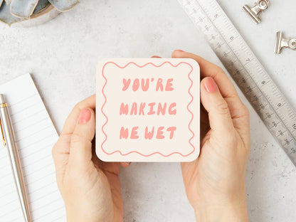 You're Making Me Wet | Peach and Cream | Coaster