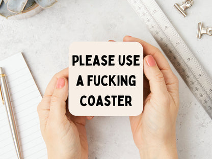 Please Use A Fucking Coaster | Black and Cream | Coaster