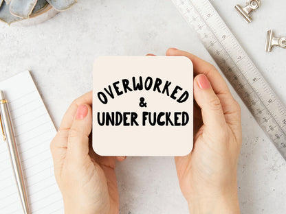 Overworked & Under Fucked | Black and Cream | Coaster