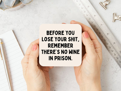 Before You Lose Your Shit, Remember There's No Wine In Prison | Black and Cream | Coaster