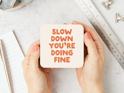 Slow Down You're Doing Fine | Tan and Cream | Coaster