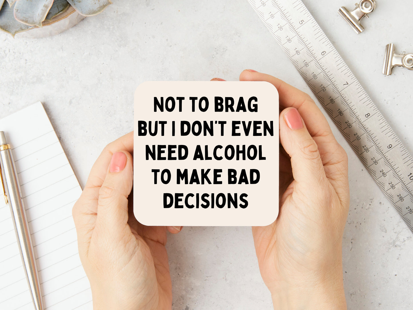 Not To Brag But I Don't Even Need Alcohol To Make Bad Decisions | Black and Cream | Coaster