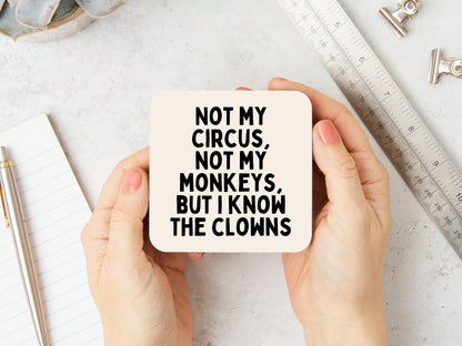 Not My Circus, Not My Monkeys, But I Know The Clowns | Black and Cream | Coaster