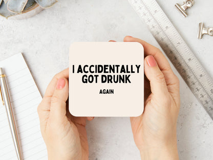 I Accidentally Got Drunk Again | Black and Cream | Coaster