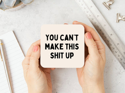 You Can't Make This Shit Up | Black and Cream | Coaster