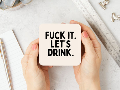 Fuck It. Let's Drink. | Black and Cream | Coaster