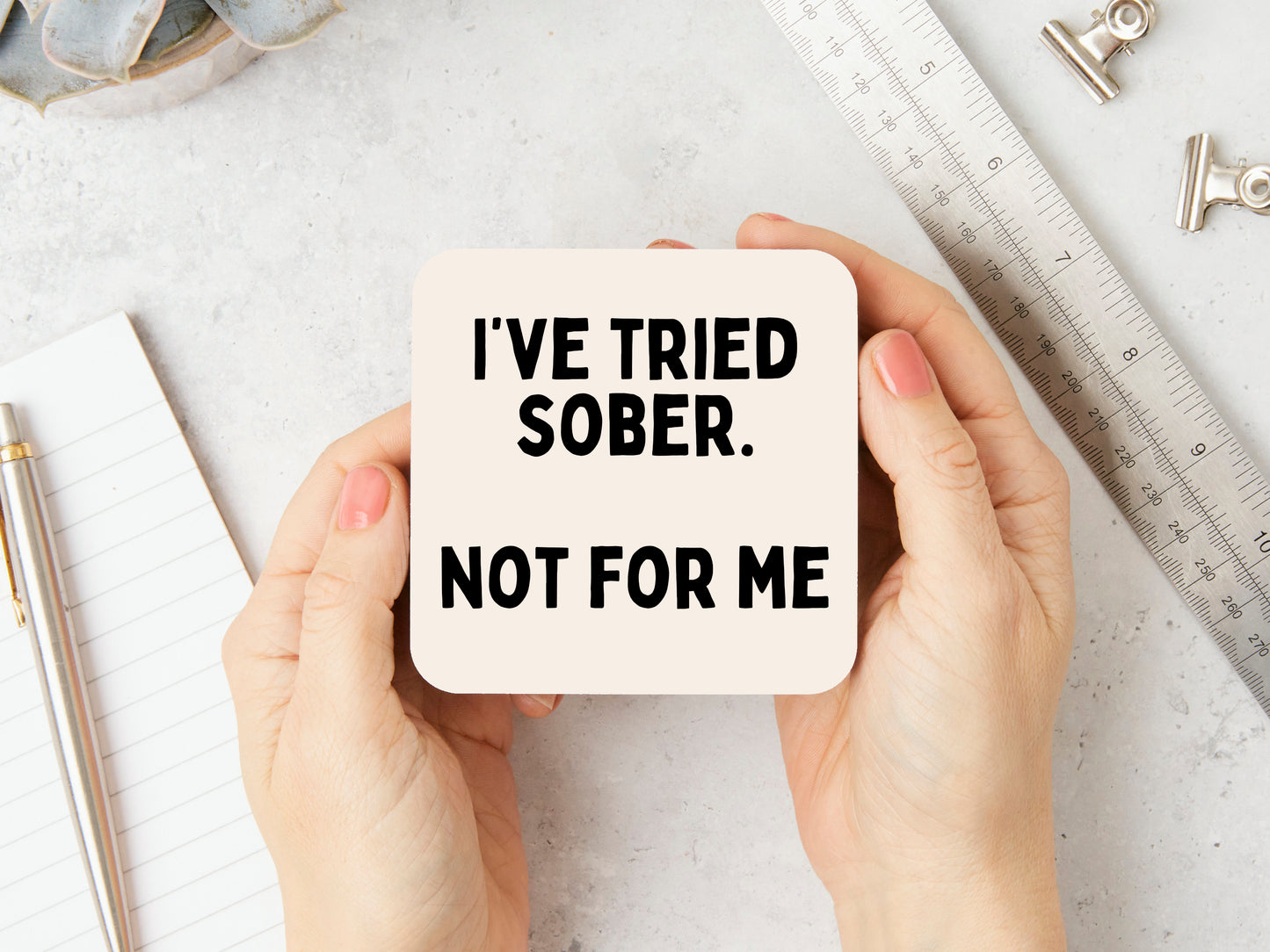 I've Tried Sober. Not For Me | Black and Cream | Coaster