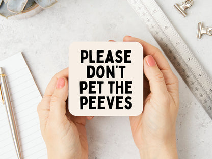 Please Don't Pet The Peeves | Black and Cream | Coaster