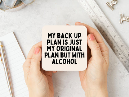 My Back Up Plan Is Just My Original Plan But With Alcohol | Black and Cream | Coaster